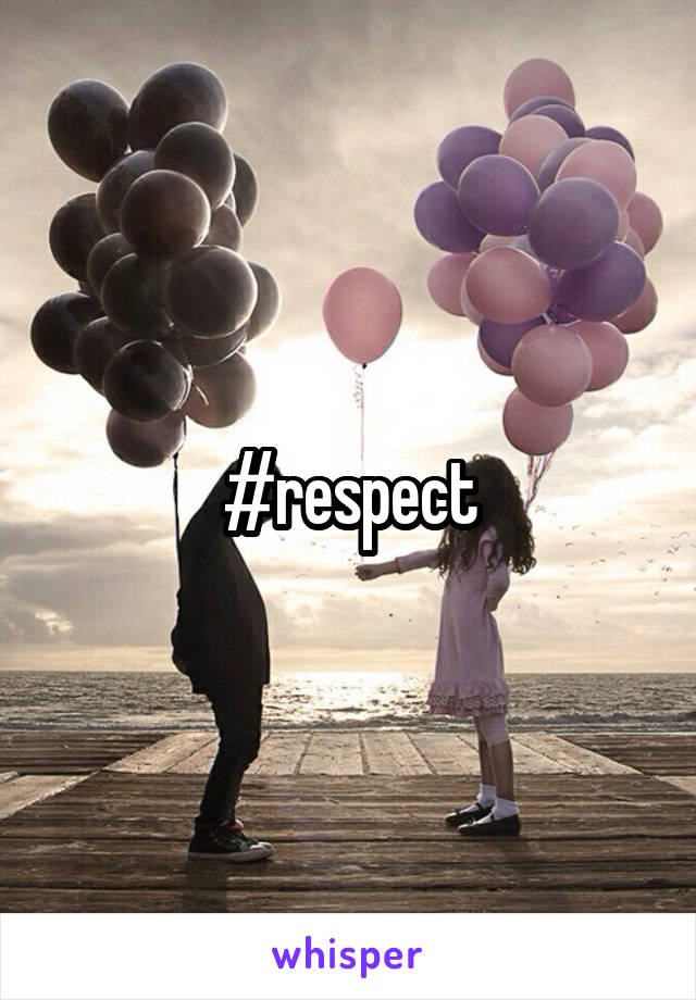 #respect