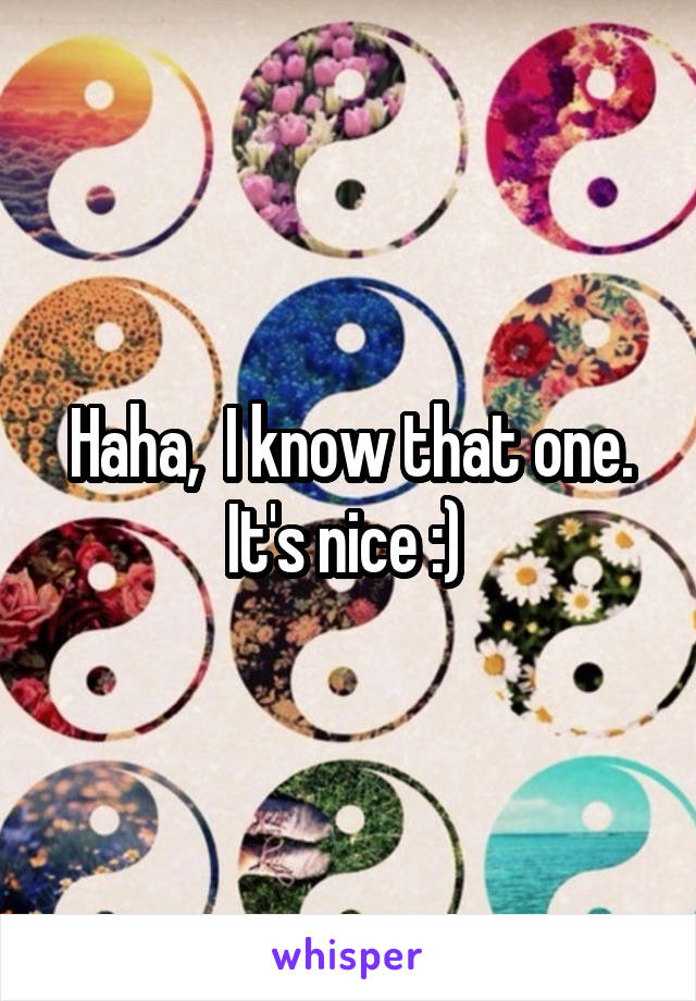 Haha,  I know that one. It's nice :) 