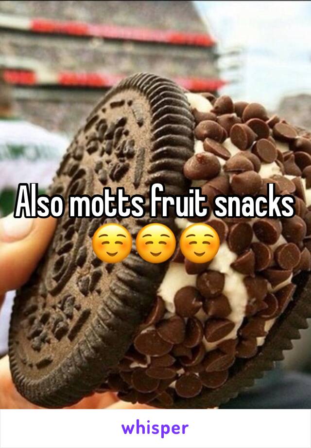 Also motts fruit snacks ☺️☺️☺️