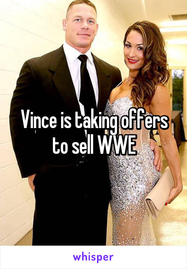 Vince is taking offers to sell WWE
