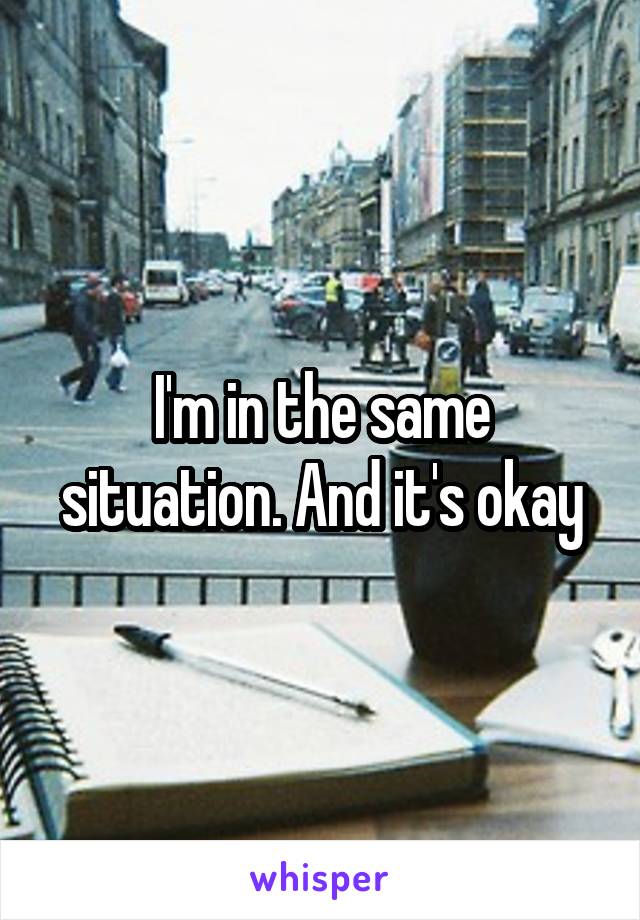 I'm in the same situation. And it's okay