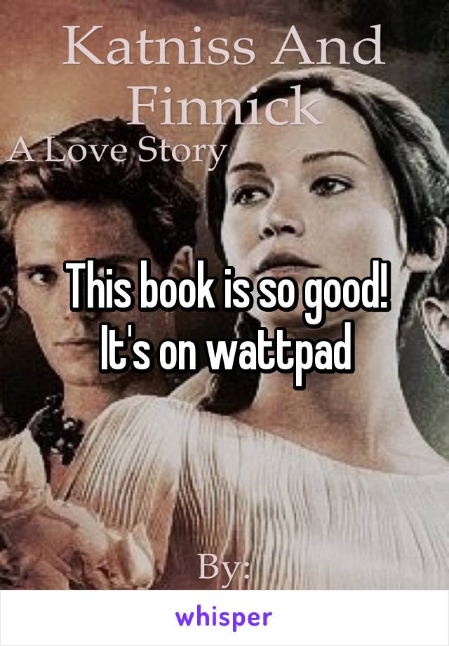 This book is so good!
It's on wattpad