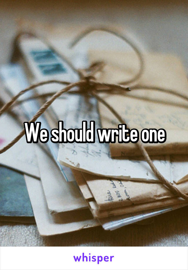 We should write one