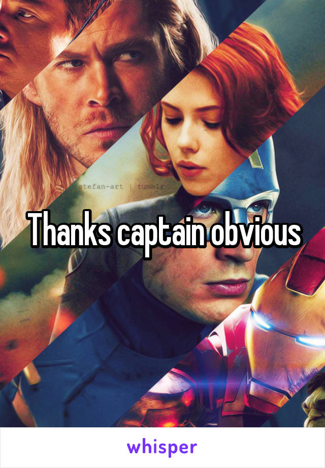 Thanks captain obvious