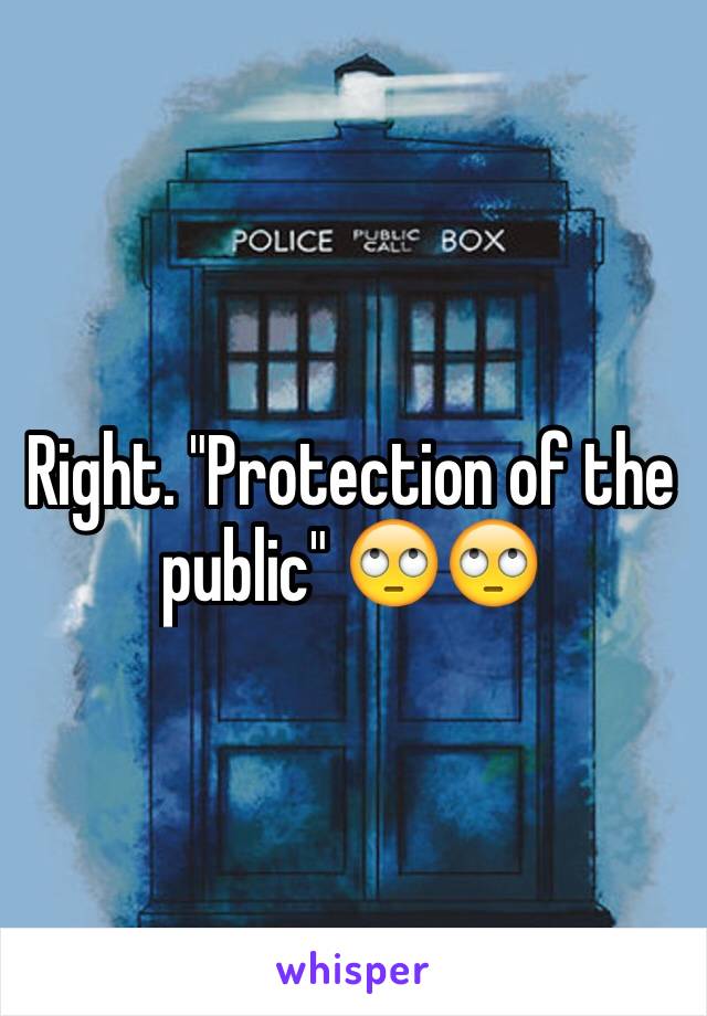 Right. "Protection of the public" 🙄🙄