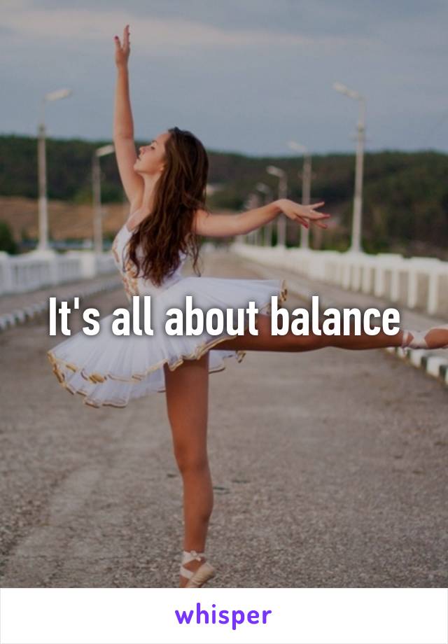It's all about balance