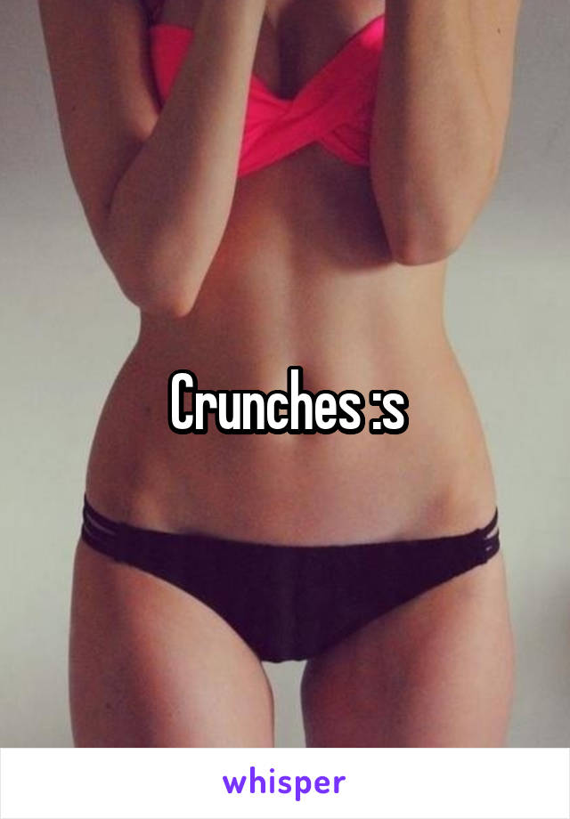 Crunches :s