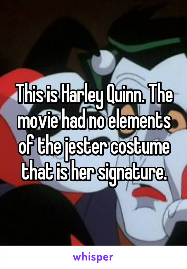 This is Harley Quinn. The movie had no elements of the jester costume that is her signature.