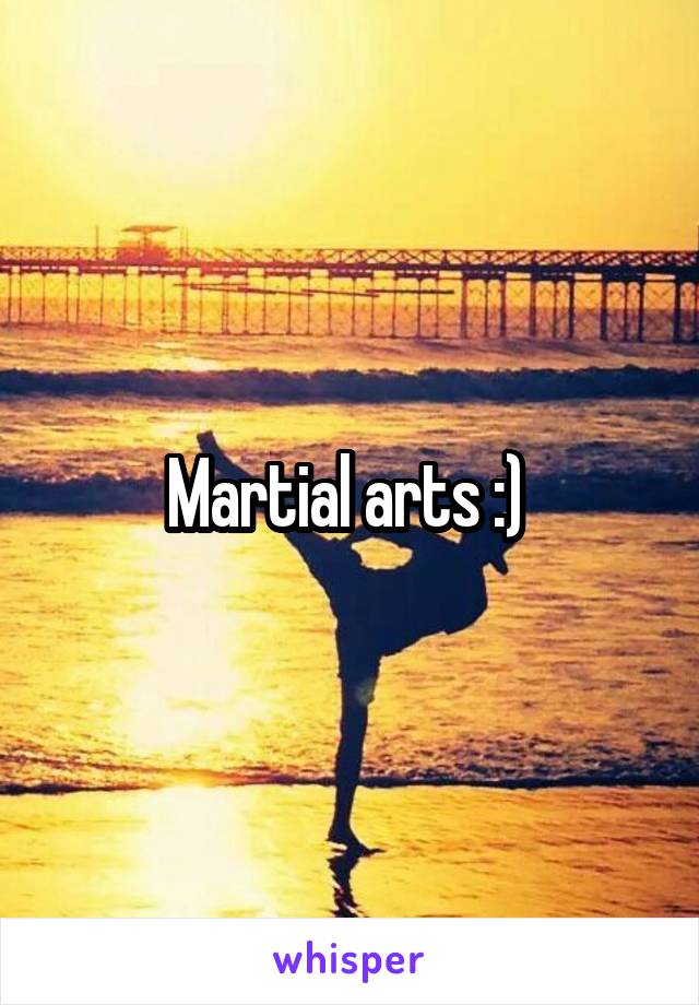 Martial arts :) 