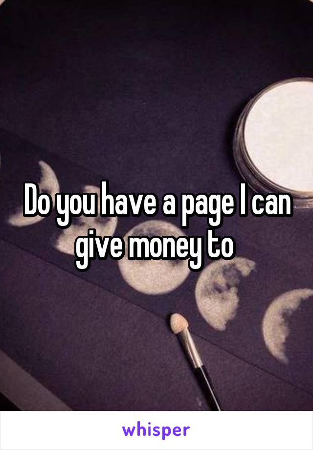Do you have a page I can give money to 