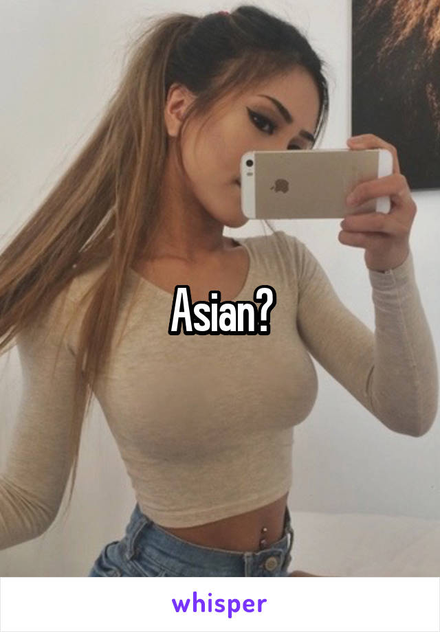 Asian?