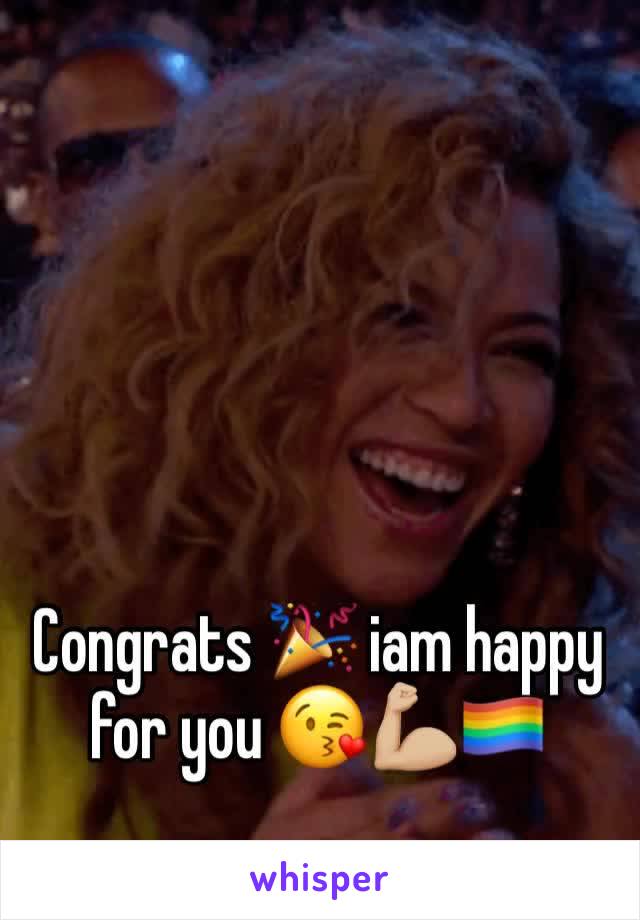 Congrats 🎉 iam happy for you 😘💪🏼🏳️‍🌈
