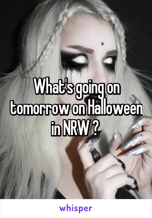 What's going on tomorrow on Halloween in NRW ? 