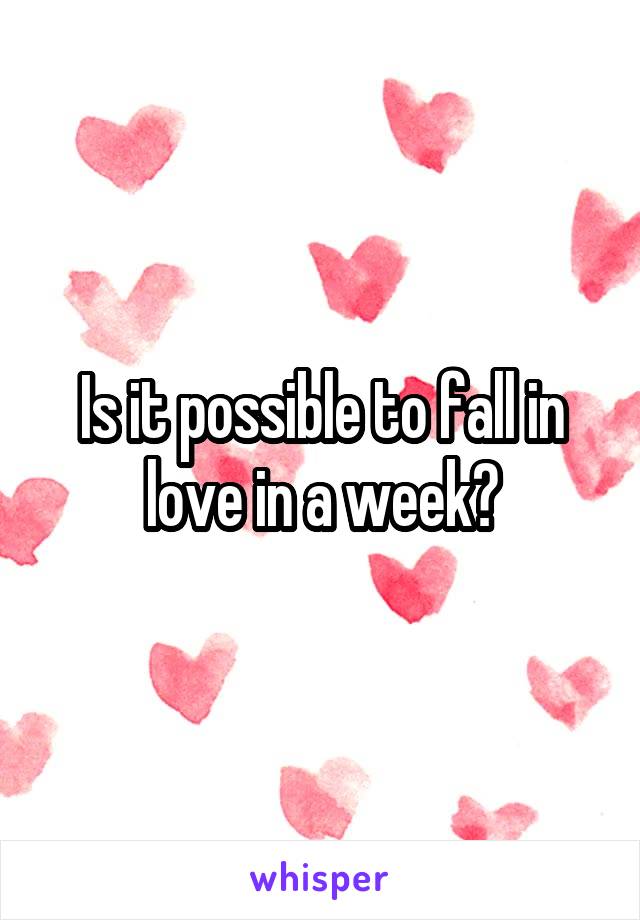 Is it possible to fall in love in a week?