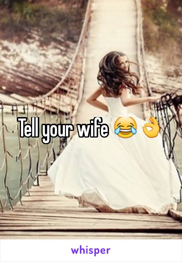 Tell your wife 😂👌