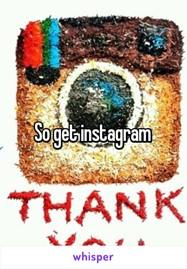 So get instagram 