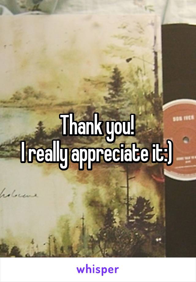 Thank you! 
I really appreciate it:) 