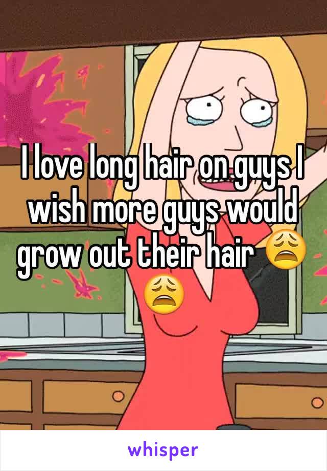 I love long hair on guys I wish more guys would grow out their hair 😩😩