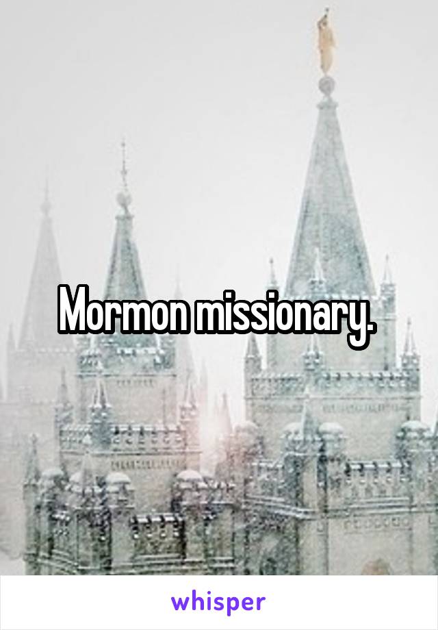 Mormon missionary. 