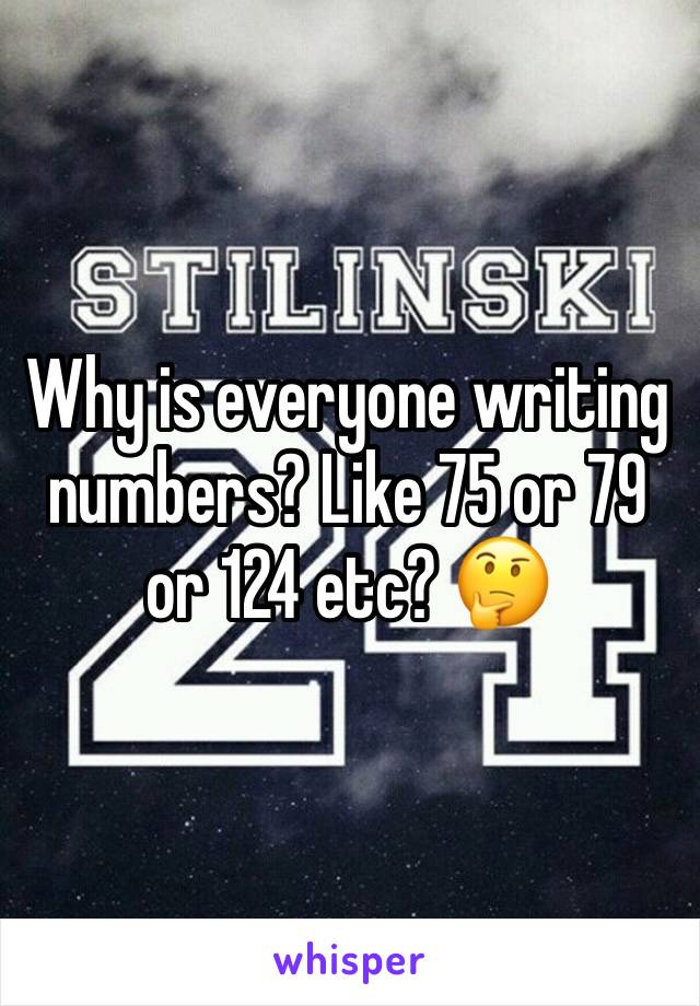 Why is everyone writing numbers? Like 75 or 79 or 124 etc? 🤔