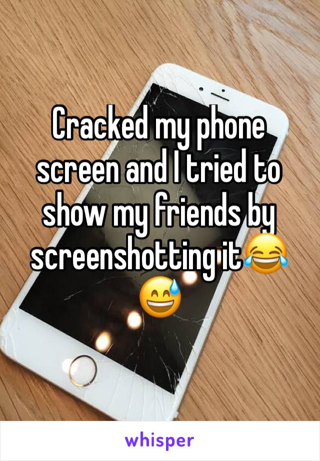 Cracked my phone screen and I tried to show my friends by screenshotting it😂😅