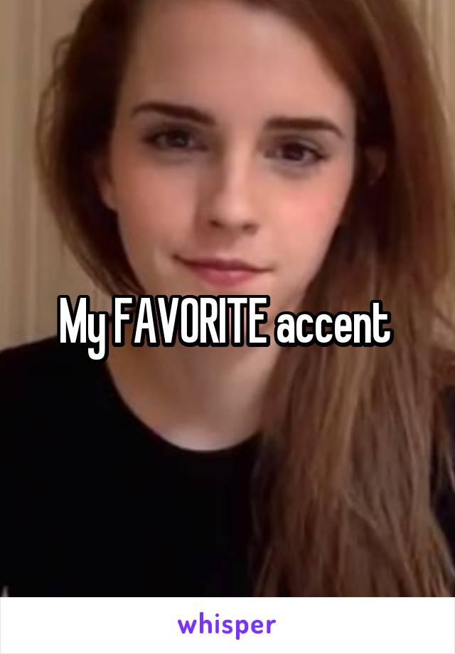 My FAVORITE accent 