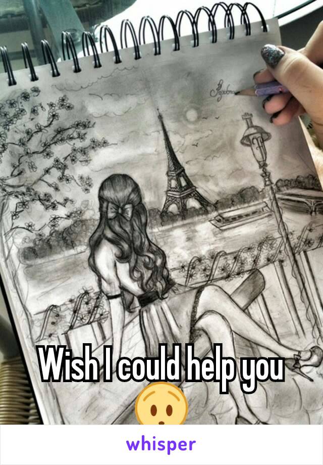 Wish I could help you 😯