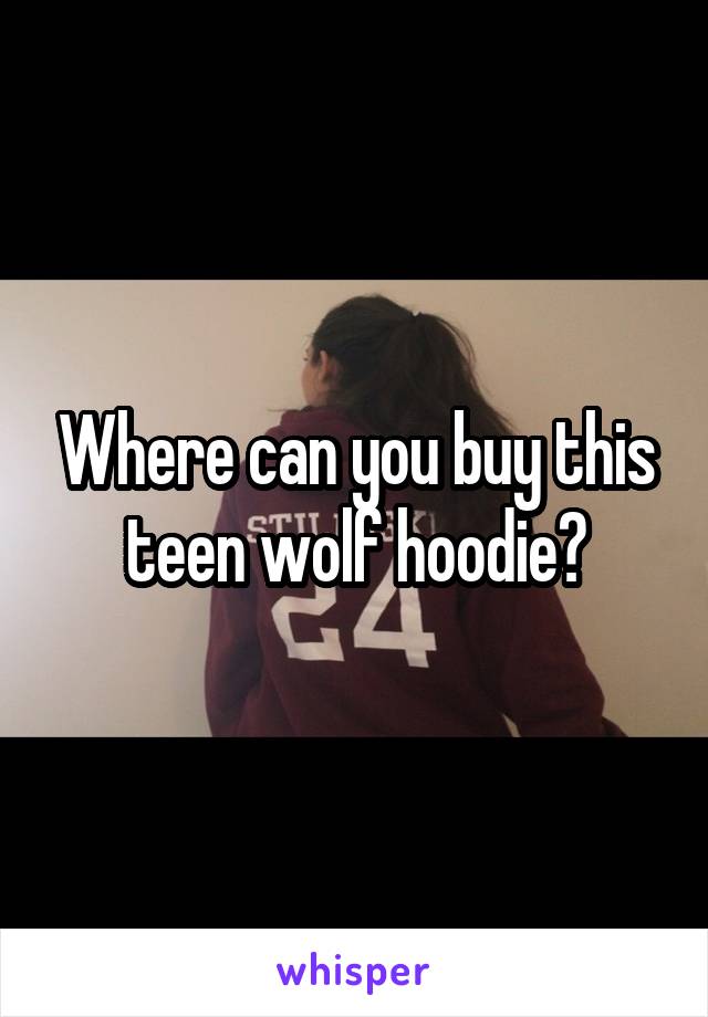 Where can you buy this teen wolf hoodie?