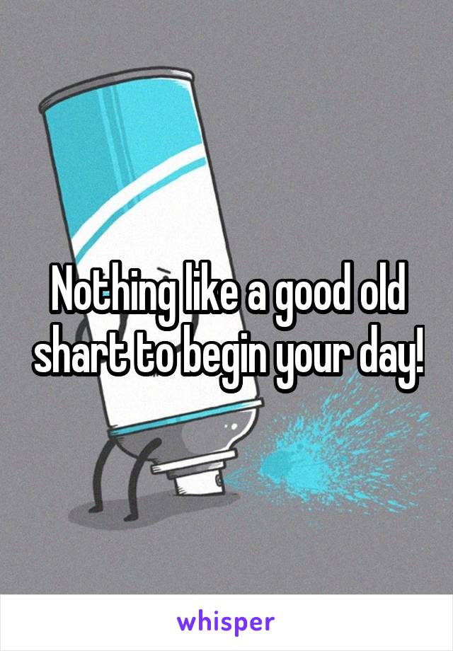Nothing like a good old shart to begin your day!