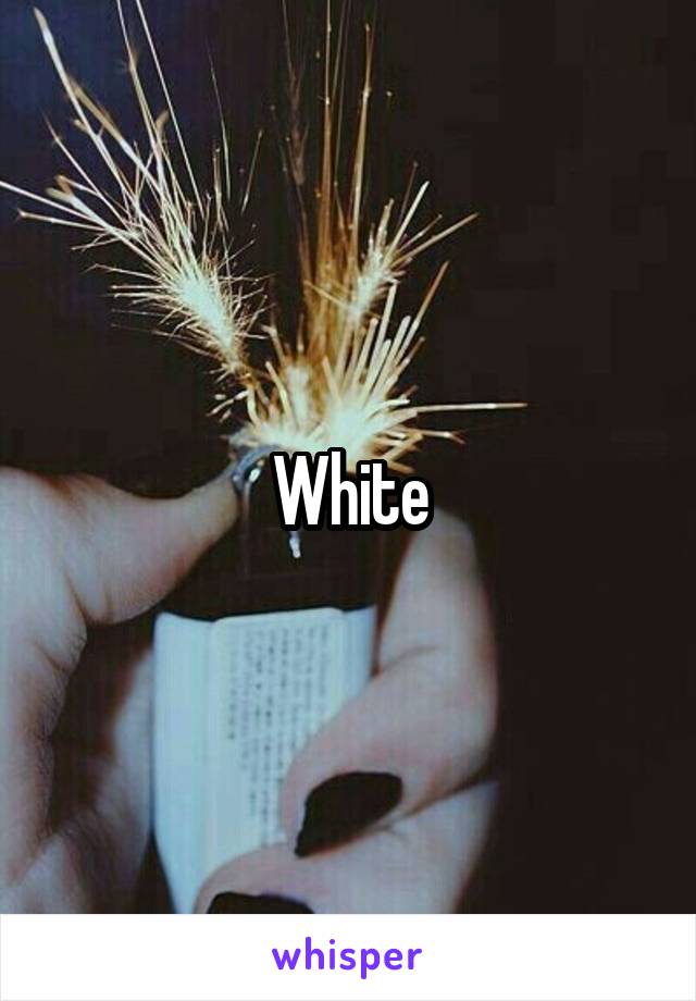 White