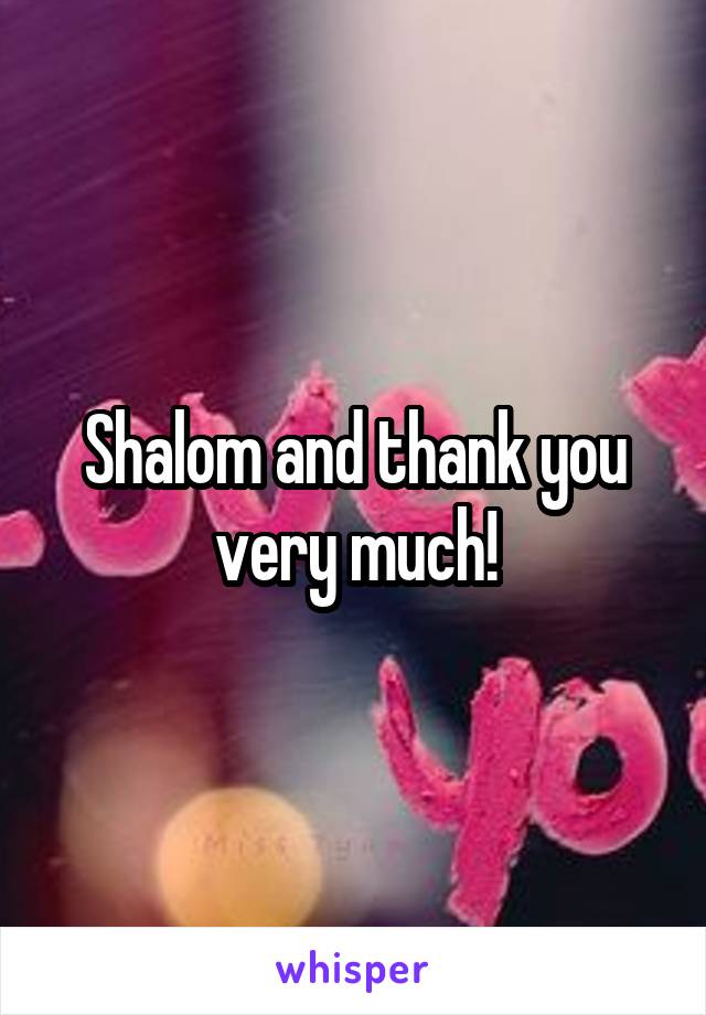 Shalom and thank you very much!