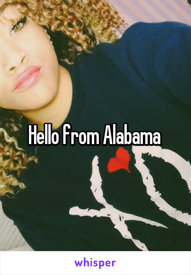 Hello from Alabama 