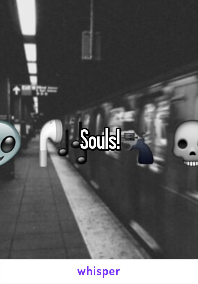 Souls!