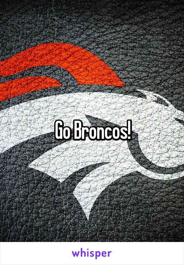 Go Broncos!