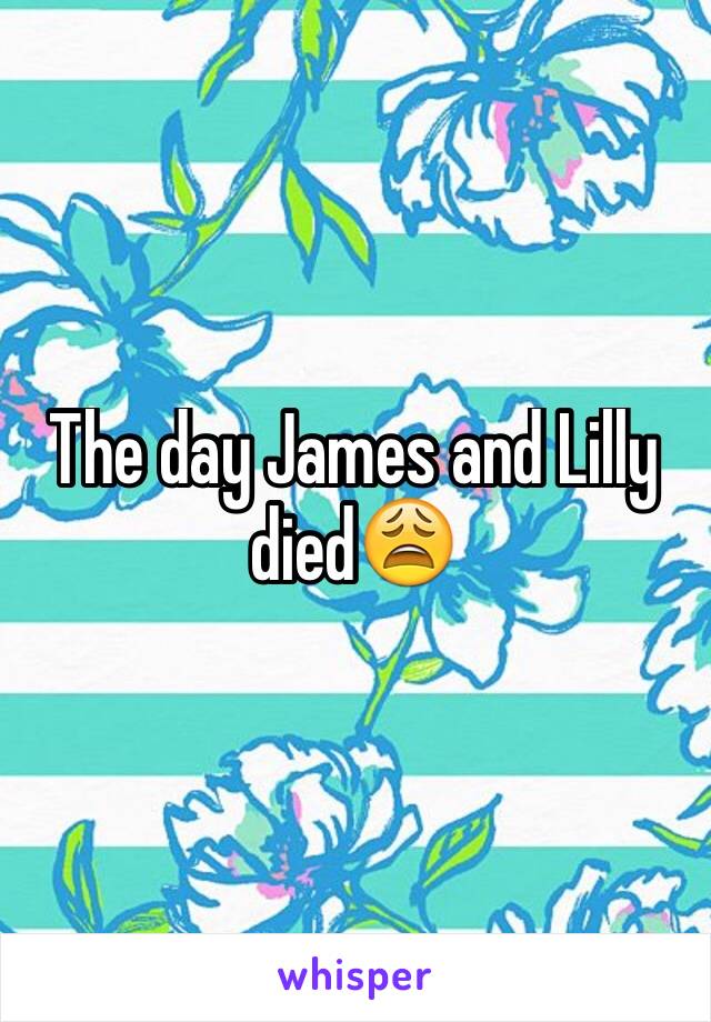 The day James and Lilly died😩