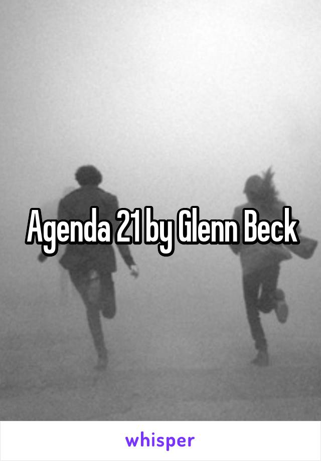 Agenda 21 by Glenn Beck