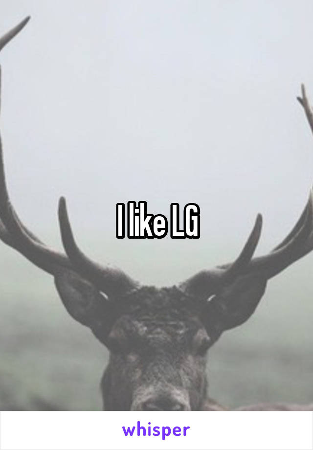 I like LG