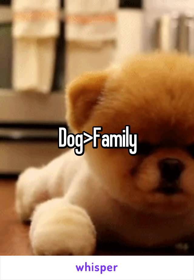 Dog>Family