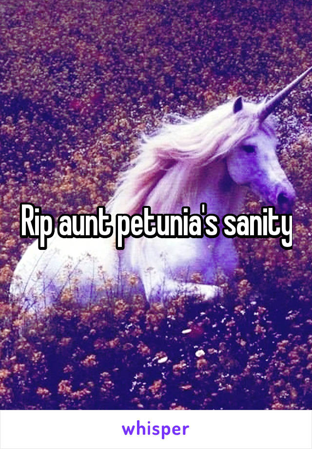 Rip aunt petunia's sanity