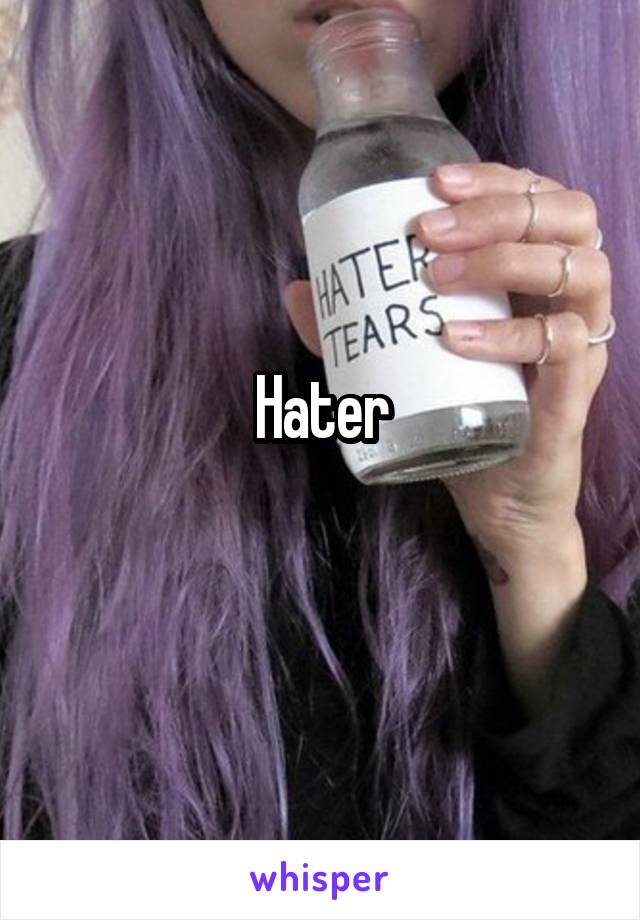 Hater
