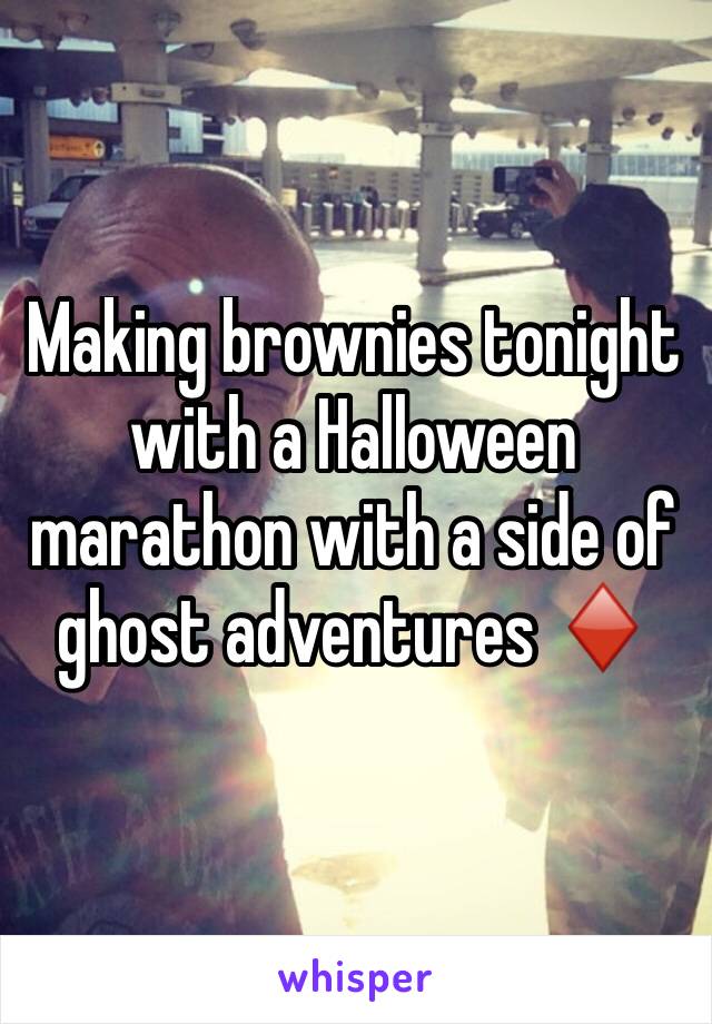 Making brownies tonight with a Halloween marathon with a side of ghost adventures ♦️