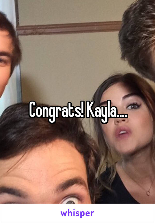 Congrats! Kayla....