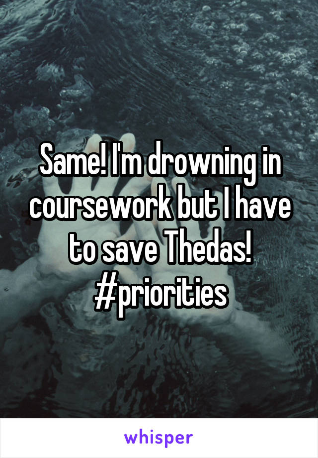 Same! I'm drowning in coursework but I have to save Thedas! #priorities