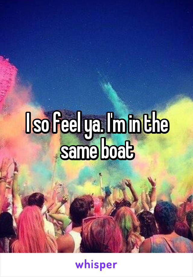 I so feel ya. I'm in the same boat