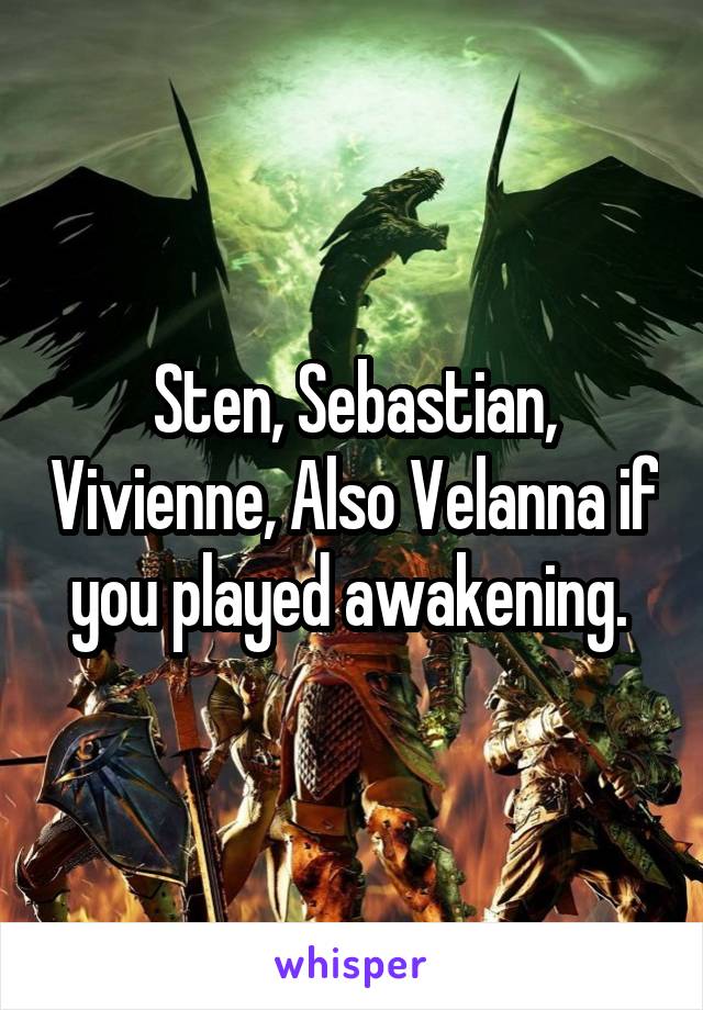 Sten, Sebastian, Vivienne, Also Velanna if you played awakening. 