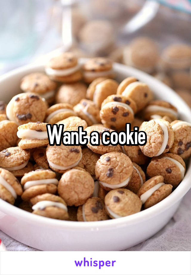 Want a cookie