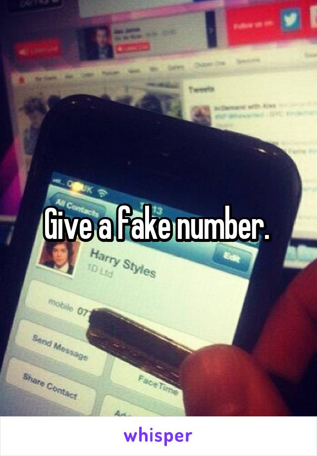 Give a fake number. 