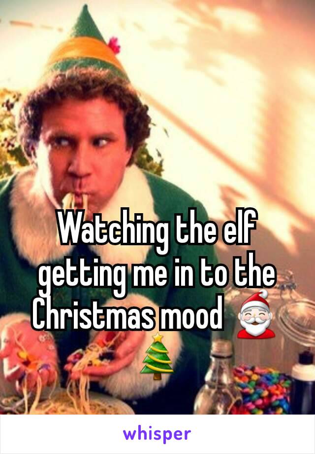 Watching the elf getting me in to the Christmas mood 🎅🎄