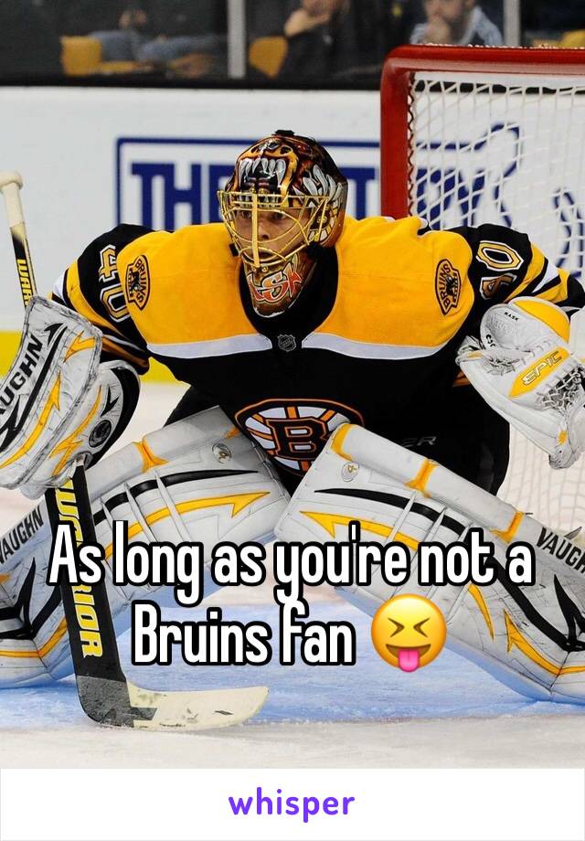 As long as you're not a Bruins fan 😝