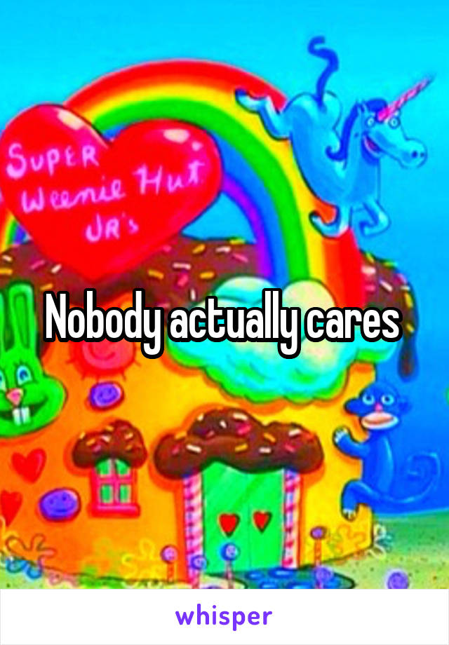 Nobody actually cares 